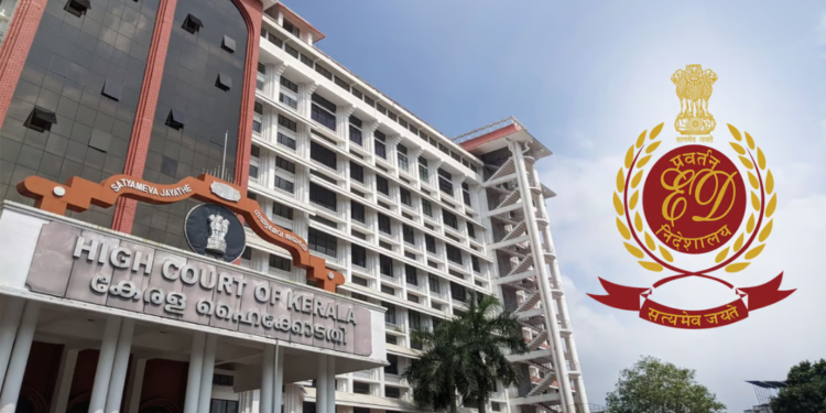 Kerala High Court: ED Cannot Proceed Under PMLA Against Assets Unrelated to Money Laundering